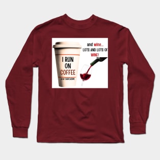 Running on Coffee, Wine and Sarcasm! Long Sleeve T-Shirt